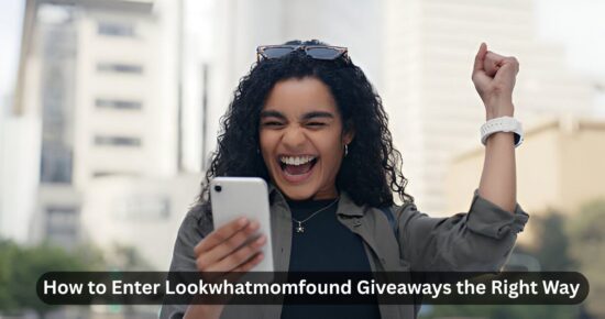How to Enter Lookwhatmomfound Giveaways the Right Way