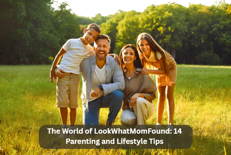  The World of LookWhatMomFound: 14 Parenting and Lifestyle Tips