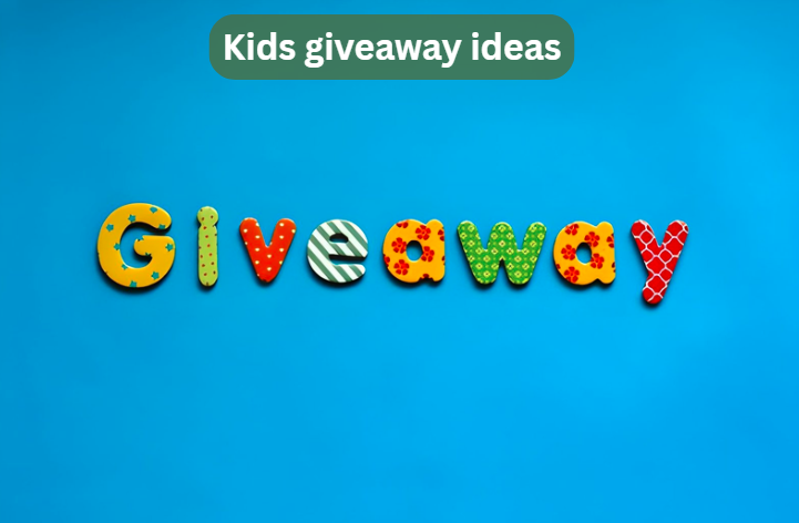 Kids giveaway ideas